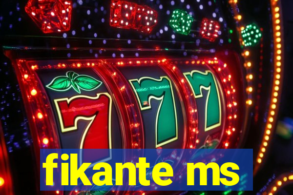 fikante ms